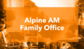 Investor Intentions: Alpine AM family office plans to scale up its portfolio in 2026